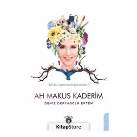 Ah Makus Kaderim - Deniz Deryaoğlu Ertem