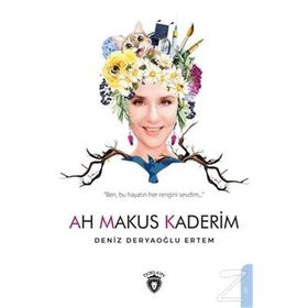 Ah Makus Kaderim - Deniz Deryaoğlu Ertem