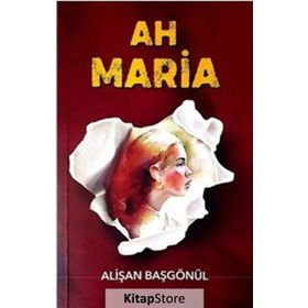 Ah Maria - Alişan Başgönü