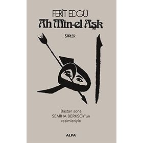 Ah Min-el Aşk - Şiirler - Ferit Edgü