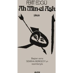Ah Min-el Aşk - Şiirler - Ferit Edgü