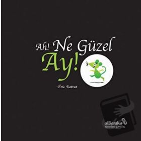 Ah! Ne Güzel Ay! / Eric Battut / Albaraka Yayınları - Çocuk