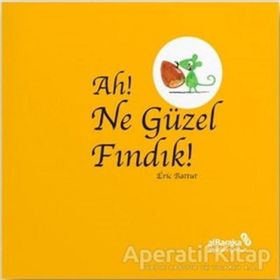 Ah! Ne Güzel Fındık! / Eric Battut / Albaraka Yayınları - Çocuk