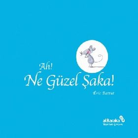 Ah! Ne Güzel Şaka! / Eric Battut / Albaraka Yayınları - Çocuk