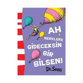 Ah Nerelere Gideceksin Bir Bilsen! - Dr. Seuss