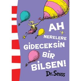 Ah Nerelere Gideceksin Bir Bilsen! - Dr. Seuss