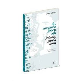 Ah, Rüzgarda Giden Aşk - Federico Garcia Lorca