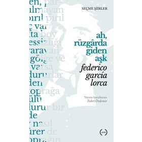 Ah, Rüzgarda Giden Aşk - Federico Garcia Lorca