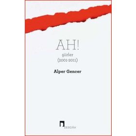 Ah! Şiirler (2001 - 2011) - Alper Gencer