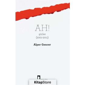 Ah! Şiirler (2001 - 2011) - Alper Gencer