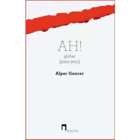 Ah! Şiirler (2001 - 2011) - Alper Gencer