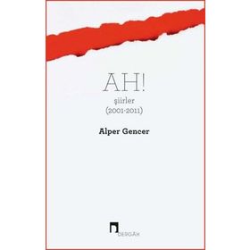 Ah! Şiirler (2001 - 2011) - Alper Gencer