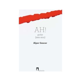 Ah! Şiirler (2001 - 2011) - Alper Gencer