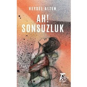 Ah! Sonsuzluk - Veysel Alten