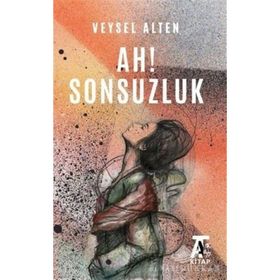 Ah! Sonsuzluk - Veysel Alten