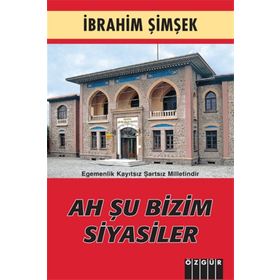 Ah Şu Bizim Siyasiler - İbrahim Şimşek
