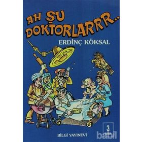 AH ŞU DOKTORLAR - ERDİNÇ KÖKSAL