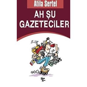 Ah Şu Gazeteciler - Atila Sertel