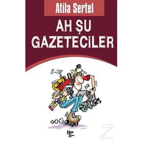 Ah Şu Gazeteciler - Atila Sertel
