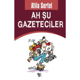 Ah Şu Gazeteciler - Atila Sertel