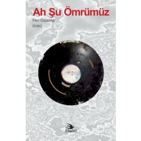 Ah Şu Ömrümüz - Fikri Özçelikçi