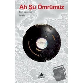 Ah Şu Ömrümüz - Fikri Özçelikçi