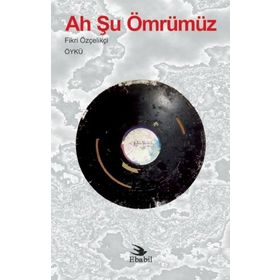 Ah Şu Ömrümüz - Fikri Özçelikçi