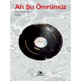 Ah Şu Ömrümüz - Fikri Özçelikçi
