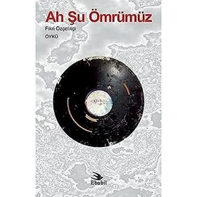 Ah Şu Ömrümüz - Fikri Özçelikçi