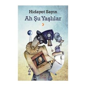 Ah Şu Yaşlılar - Hidayet Sayın