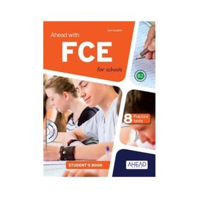 Ahead with FCE for Schools Student's+Skills Pack 8 Practice Tests - Sean Haughton