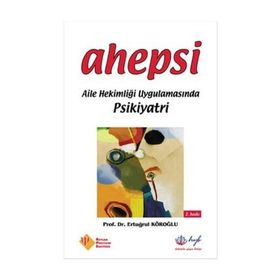 AHEPSI AILE HEKİMLİĞİ UYGULAMASINDA PSIKIYATRI - ERTUĞRUL KÖROĞLU