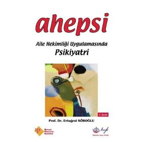 AHEPSI AILE HEKİMLİĞİ UYGULAMASINDA PSIKIYATRI - ERTUĞRUL KÖROĞLU