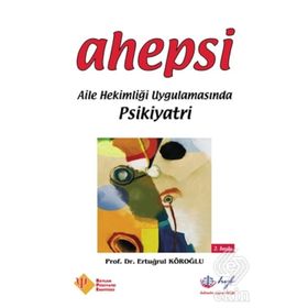 AHEPSI AILE HEKİMLİĞİ UYGULAMASINDA PSIKIYATRI - ERTUĞRUL KÖROĞLU