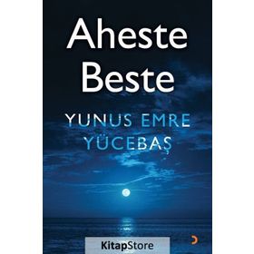 Aheste Beste - Yunus Emre Yücebaş