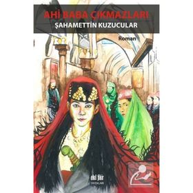 Ahi Baba Çıkmazları - Şahamettin Kuzucular