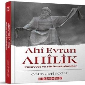 Ahi Evran Ahilik - Oğuz Çetinoğlu