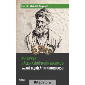 Ahi Evren Hace Nasirü'd-din Mahmud ve Ahi Teşkilatının Kuruluşu - Mikail Bayram