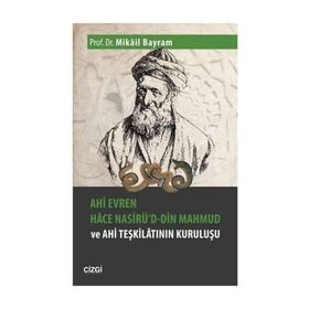 Ahi Evren Hace Nasirü'd-din Mahmud ve Ahi Teşkilatının Kuruluşu - Mikail Bayram
