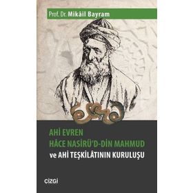 Ahi Evren Hace Nasirü'd-din Mahmud ve Ahi Teşkilatının Kuruluşu - Mikail Bayram