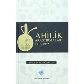 Ahilik Araştırmaları 1913-1932 - Yusuf Turan Günaydın