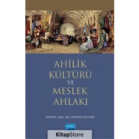 Ahilik Kültürü ve Meslek Ahlakı - Ahmet Doğan