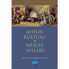 Ahilik Kültürü ve Meslek Ahlakı - Ahmet Doğan