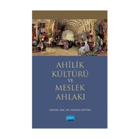 Ahilik Kültürü ve Meslek Ahlakı - Ahmet Doğan
