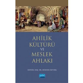 Ahilik Kültürü ve Meslek Ahlakı - Ahmet Doğan