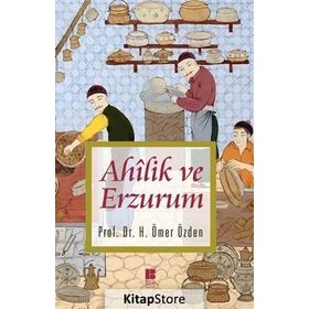 Ahilik ve Erzurum - H. Ömer Özden