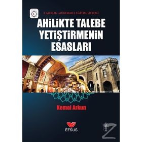 Ahilikte Talebe Yetiştirmenin Esasları - Kemal Arkun