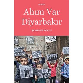 Ahım Var Diyarbakır - Şeyhmus Diken