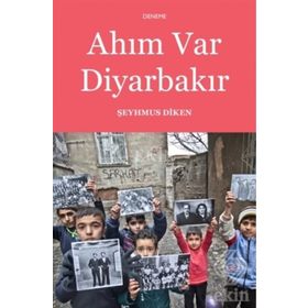 Ahım Var Diyarbakır - Şeyhmus Diken