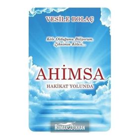 Ahimsa - Hakikat Yolunda - Vesile Bolaç